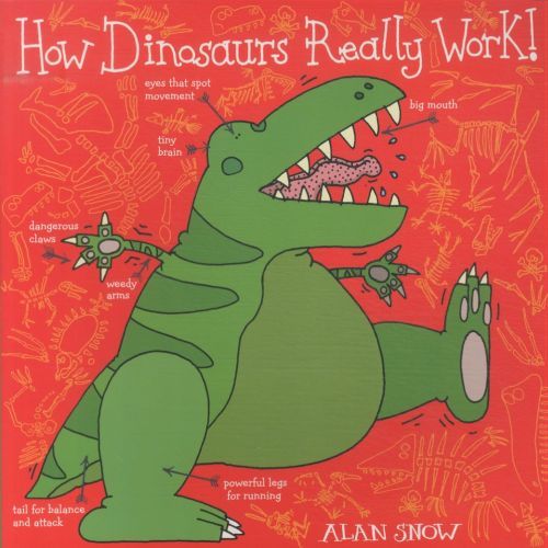 HOW DINOSAURS REALLY WORK ! -  Snow, Alan - SIMON SCHUSTER