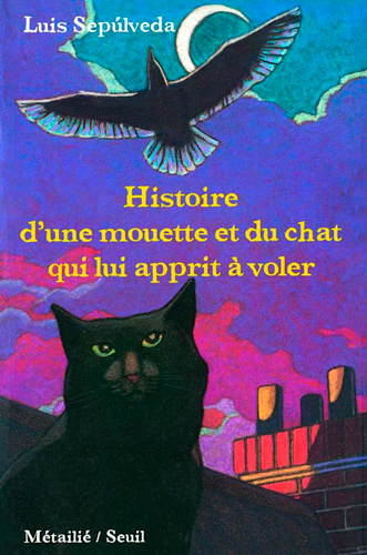 HISTOIRE D-UNE MOUETTE ET DU CHAT QUI LUI APPRIT A VOLER - Luis Sepúlveda - SEUIL JEUNESSE