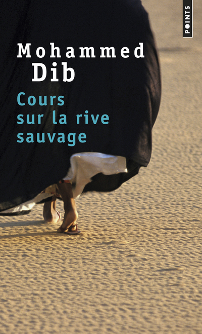 COURS SUR LA RIVE SAUVAGE - Mohammed Dib - POINTS