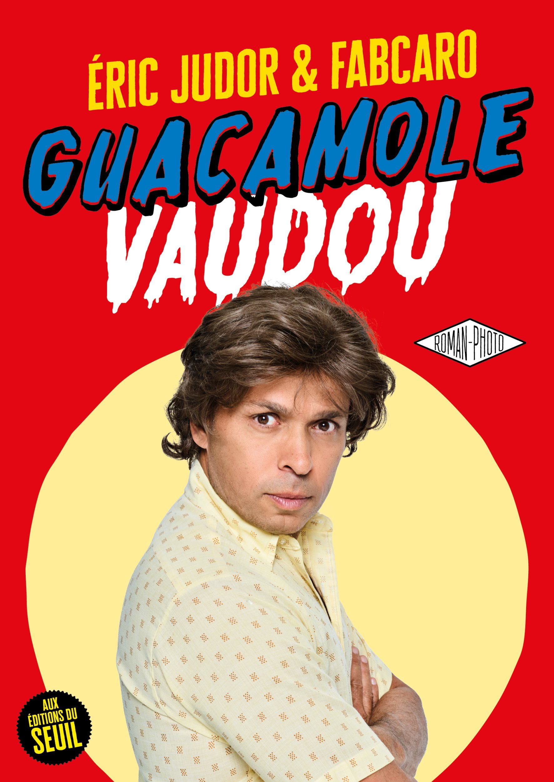 GUACAMOLE VAUDOU -  Fabrice Caro Auteur - SEUIL