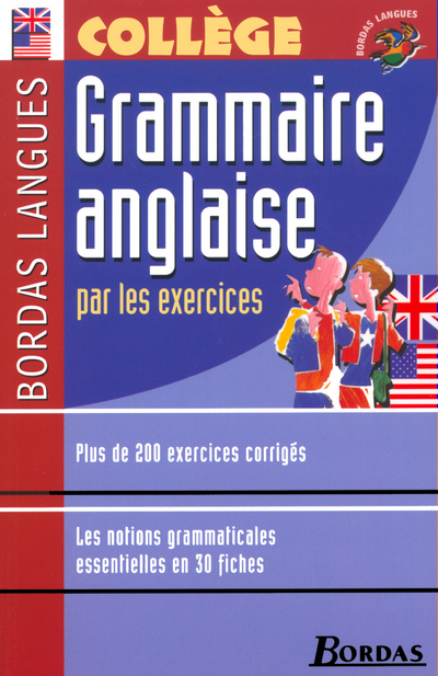 GRAMMAIRE ANGLAISE PAR LES EXE COLLEGE - Marie Ploux - BORDAS