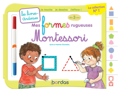 LES LIVRES-ARDOISES - MES FORMES RUGUEUSES MONTESSORI - Sylvie d' Esclaibes - BORDAS