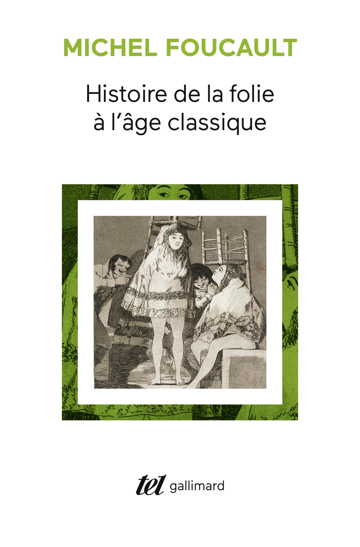 HISTOIRE DE LA FOLIE A L-AGE CLASSIQUE - Michel Foucault - GALLIMARD