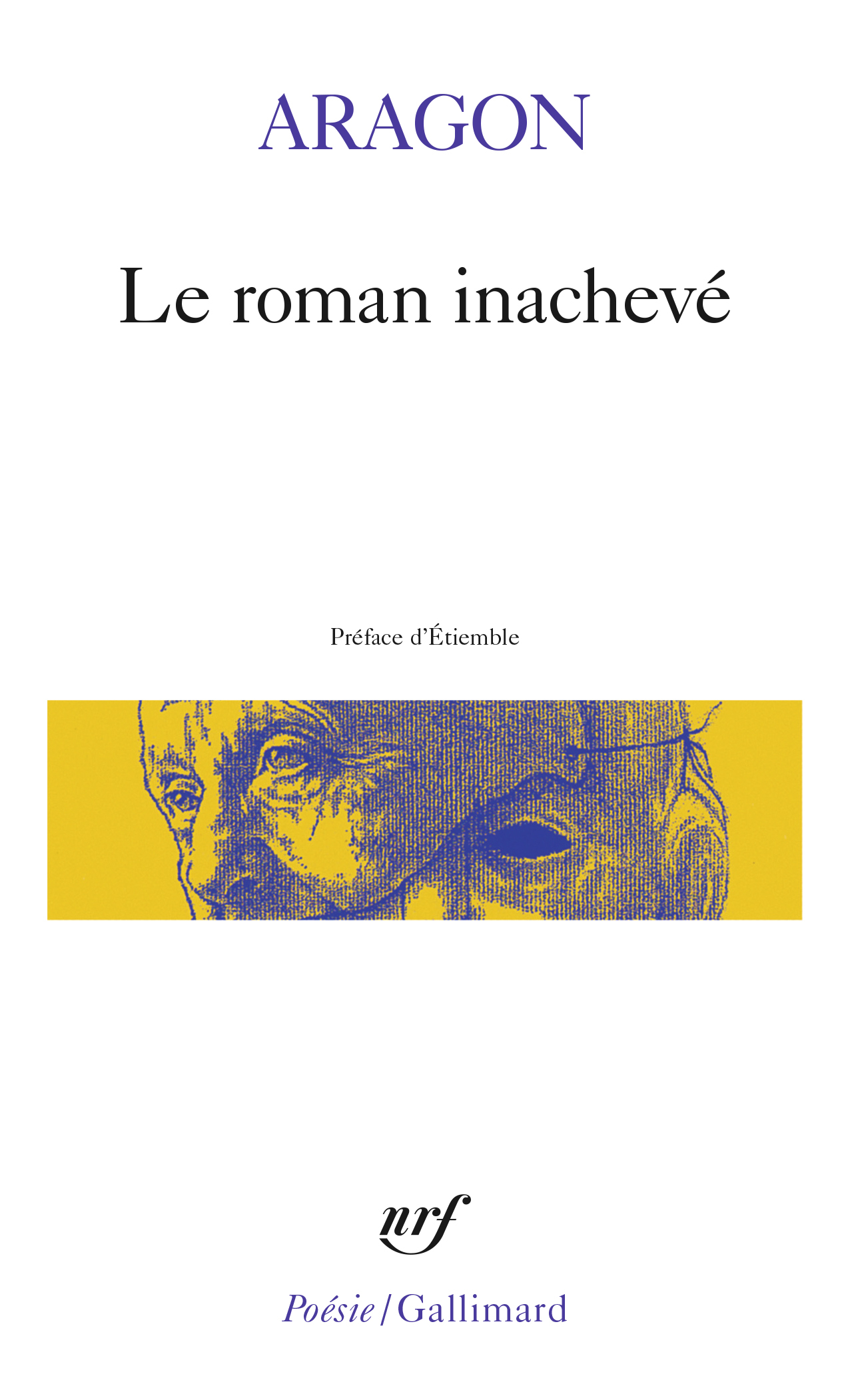 LE ROMAN INACHEVE - Louis Aragon - GALLIMARD