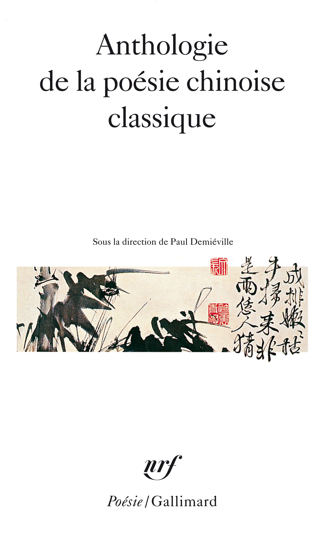 ANTHOLOGIE DE LA POESIE CHINOISE CLASSIQUE -  Collectifs - GALLIMARD