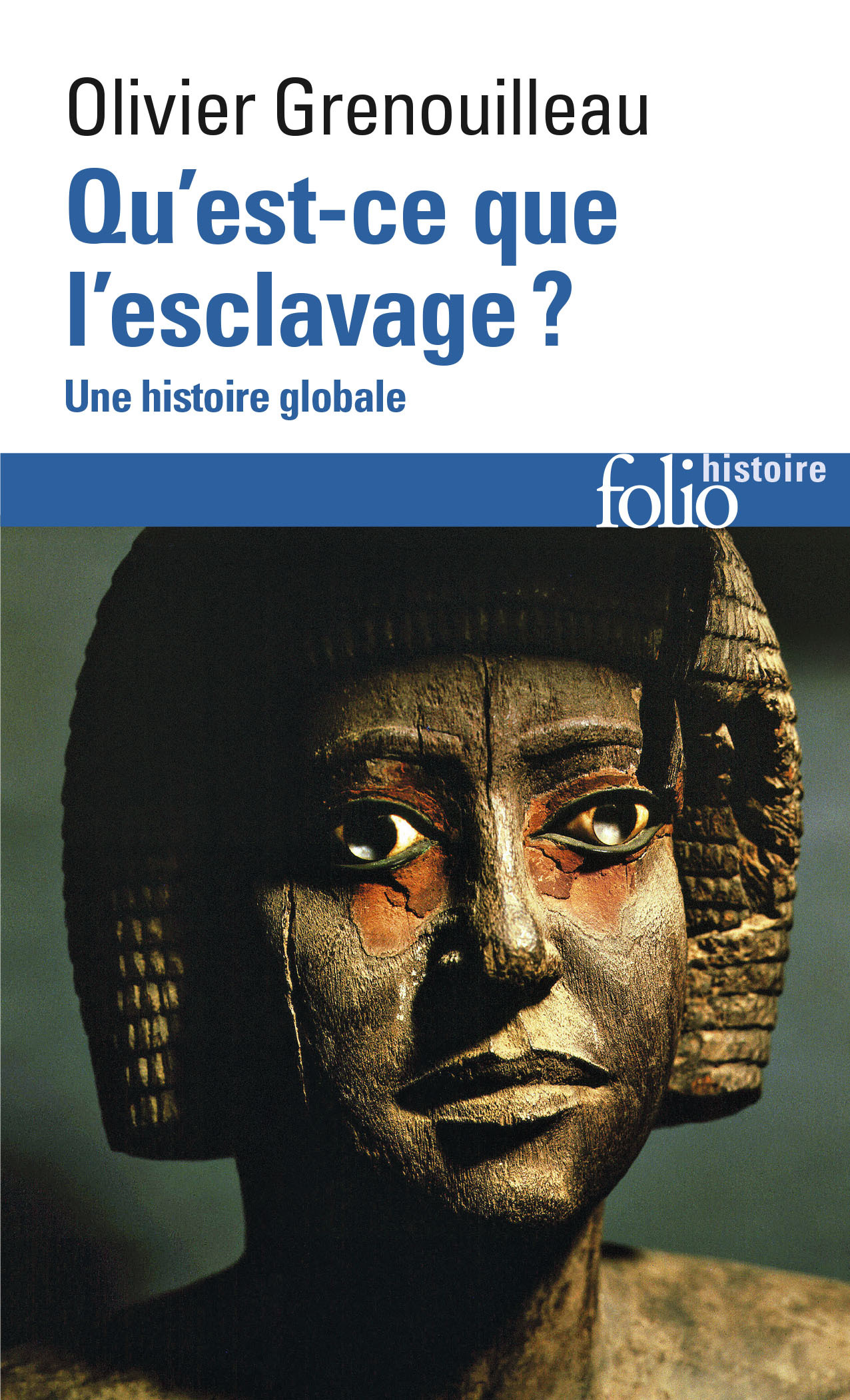 QU-EST-CE QUE L-ESCLAVAGE ? - UNE HISTOIRE GLOBALE - Olivier Grenouilleau - FOLIO