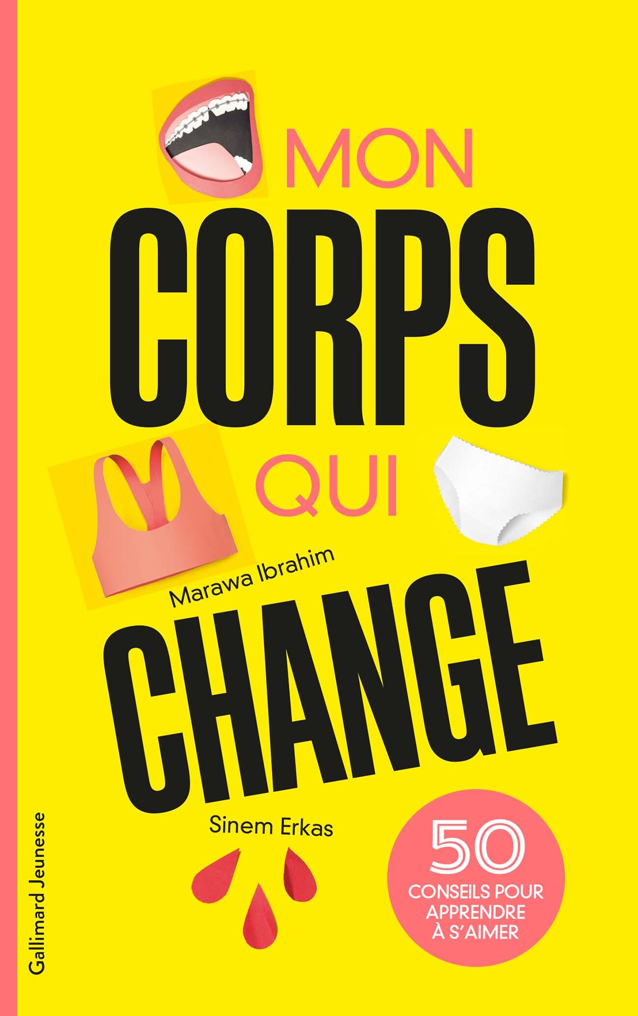 MON CORPS QUI CHANGE - 50 CONSEILS POUR APPRENDRE A S-AIMER - Marawa Ibrahim - GALLIMARD JEUNE