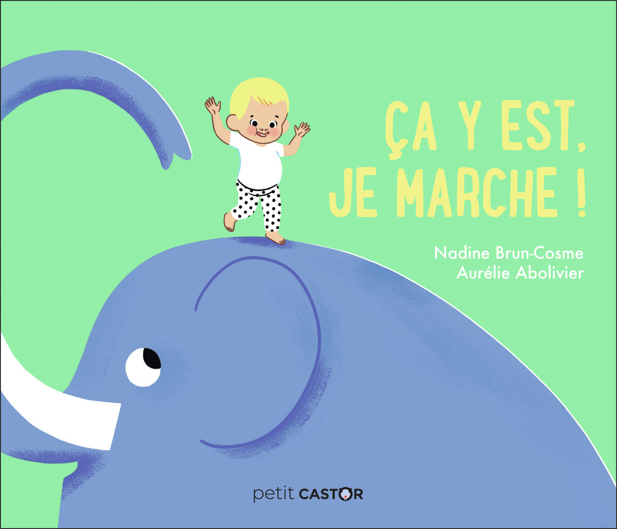 CA Y EST, JE MARCHE ! - Nadine Brun-Cosme - PERE CASTOR