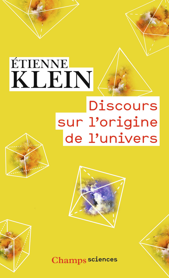 DISCOURS SUR L-ORIGINE DE L-UNIVERS - Etienne Klein - FLAMMARION