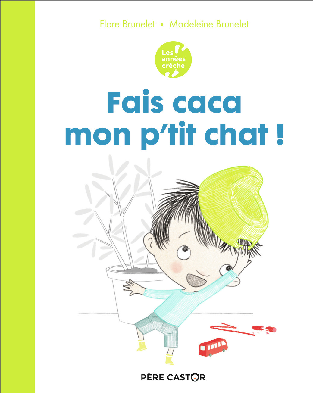 Les années crèche - Fais caca, mon p'tit chat ! - Flore Brunelet - PERE CASTOR