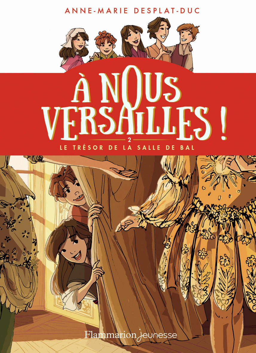 A NOUS VERSAILLES ! T.2 LE TRESOR DE LA SALLE DE BAL - Anne-Marie Desplat-Duc - FLAM JEUNESSE