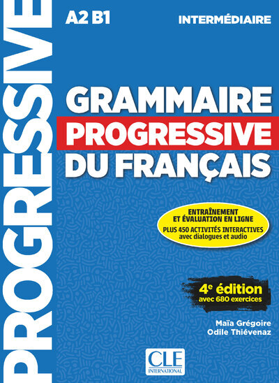 GRAMMAIRE PROGRESSIVE DU FRANCAIS INTERMEDIAIRE 4EME EDITION - Maïa Grégoire - CLE INTERNAT