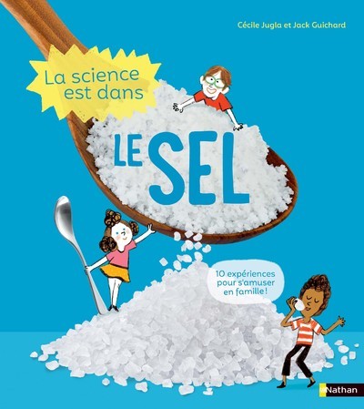 LA SCIENCE EST DANS LE SEL - Cécile Jugla - NATHAN