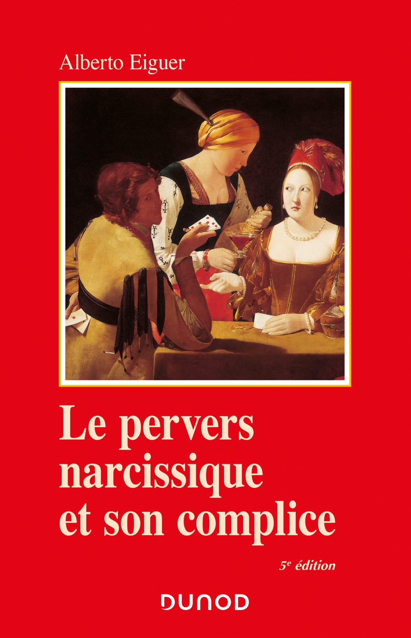 LE PERVERS NARCISSIQUE ET SON COMPLICE - 5E ED. - Alberto Eiguer - DUNOD