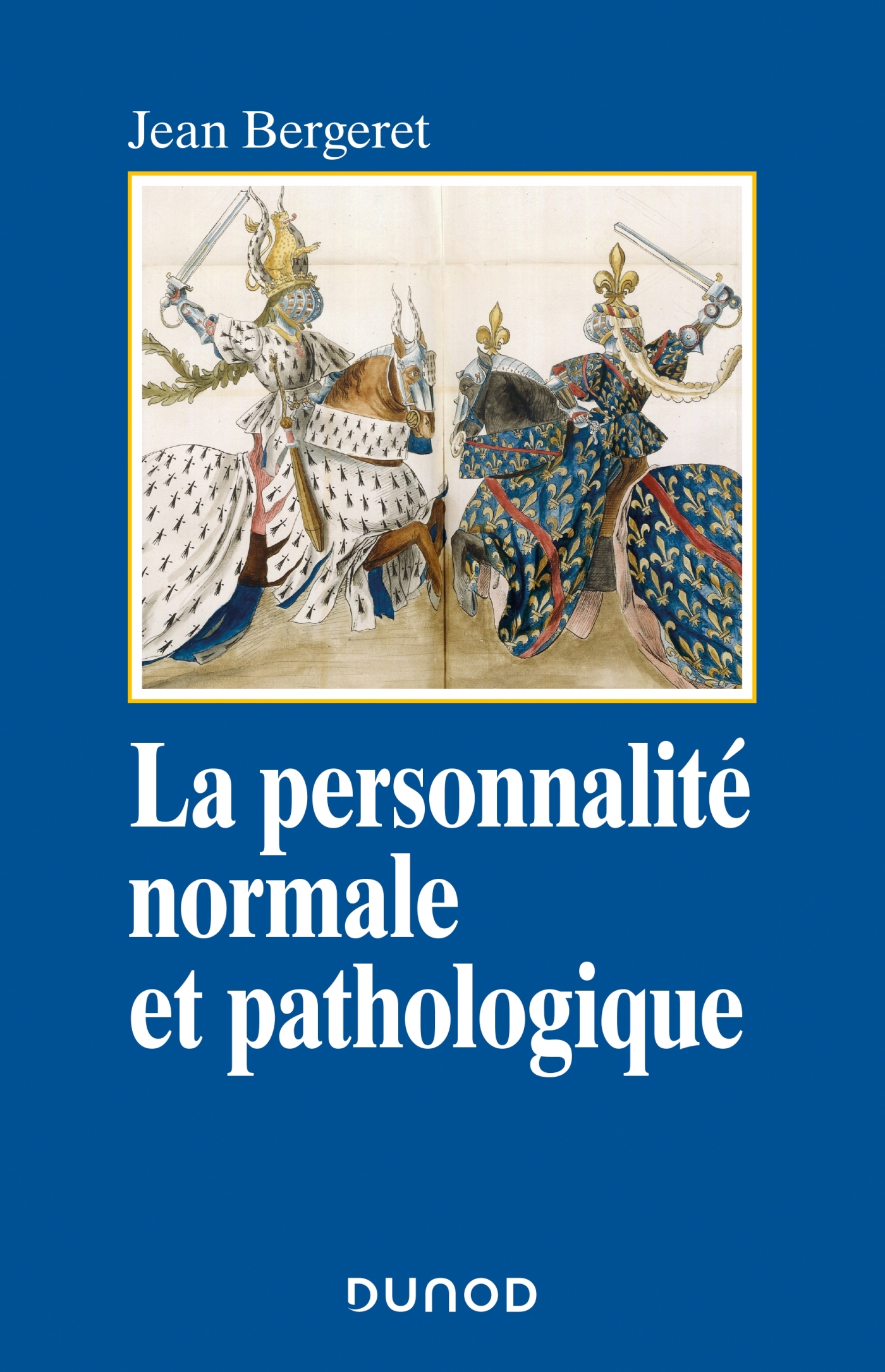 LA PERSONNALITE NORMALE ET PATHOLOGIQUE - 3E ED. - LES STRUCTURES MENTALES, LE CARACTERE - Jean Bergeret - DUNOD