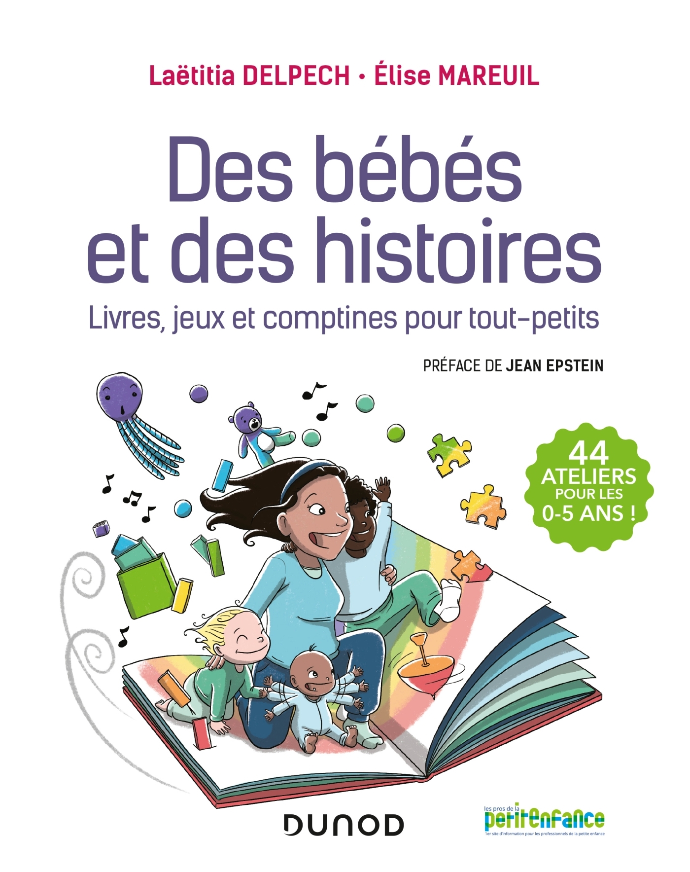 DES BEBES ET DES HISTOIRES - LIVRES, JEUX ET COMPTINES POUR TOUT-PETITS - Laëtitia Delpech - DUNOD