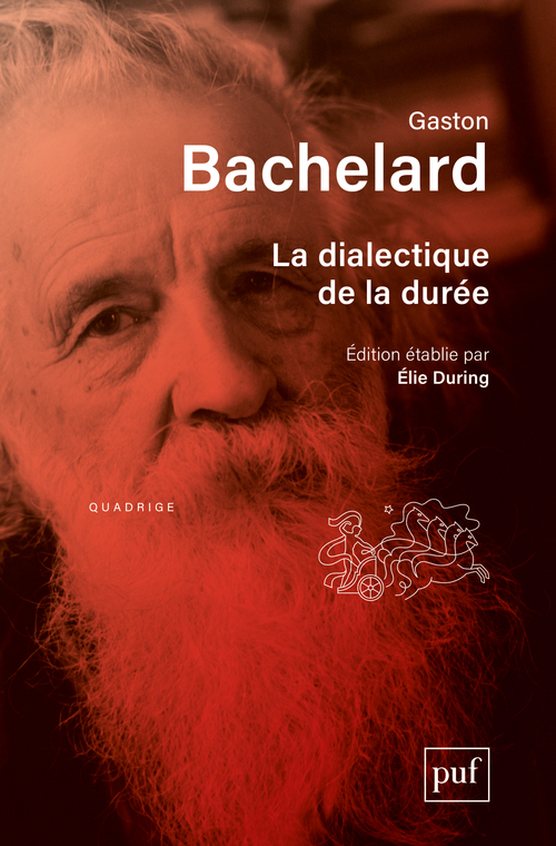 LA DIALECTIQUE DE LA DUREE. EDITION CRITIQUE - Gaston Bachelard - PUF