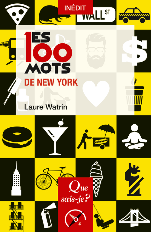 LES 100 MOTS DE NEW YORK - Laure Watrin - QUE SAIS JE