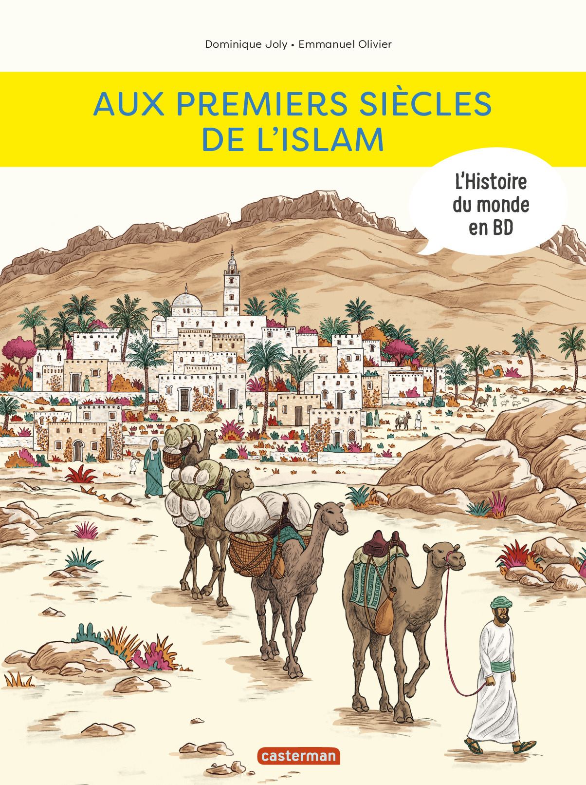 HISTOIRE DU MONDE EN BD AUX PREMIERS SIECLES DE L-ISLAM - Dominique Joly - CASTERMAN