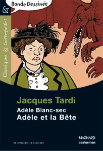 Adèle et la Bête - Bande dessinée - Classiques et Contemporains - Jacques Tardi - MAGNARD