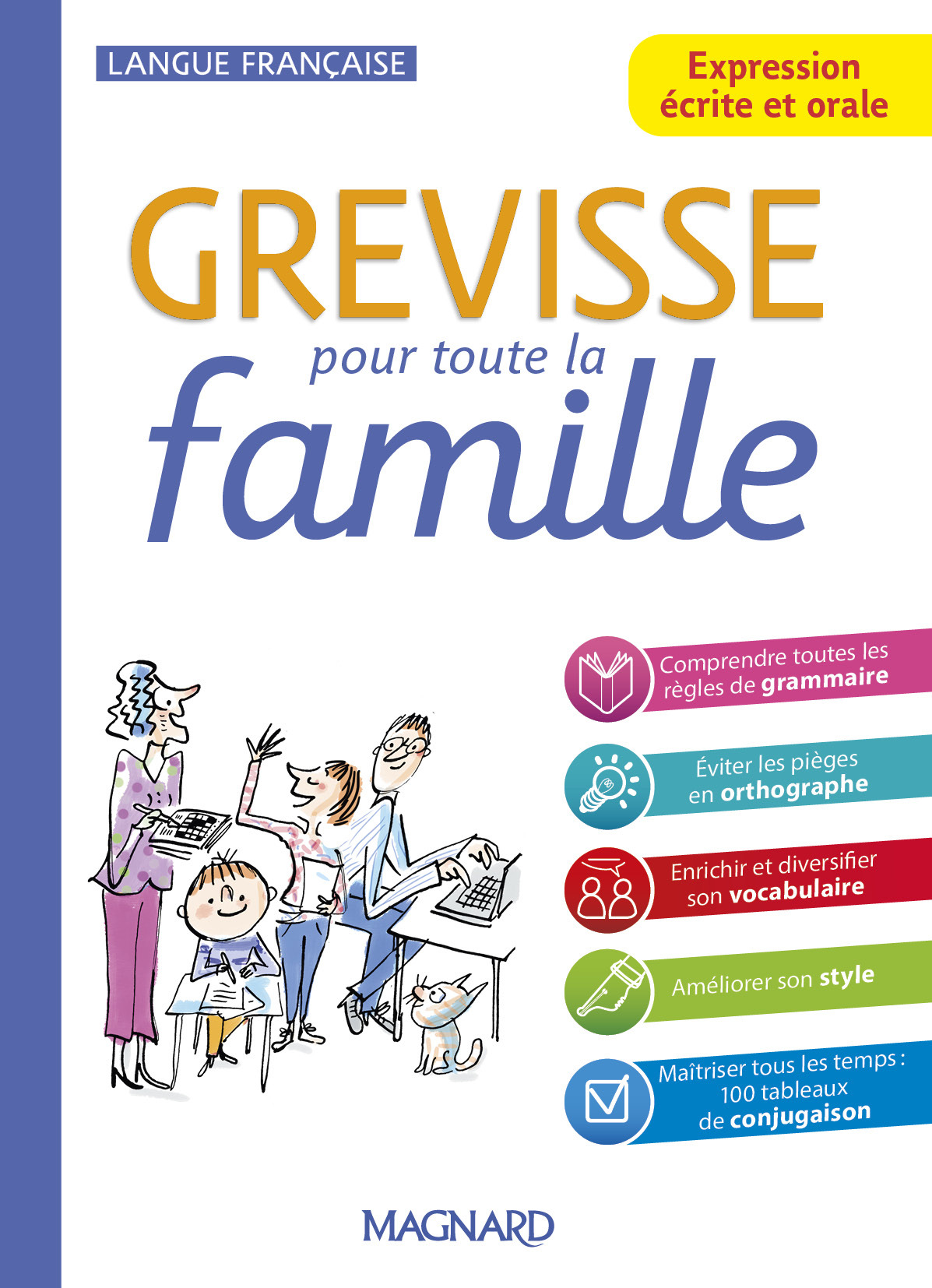 GREVISSE EXPRESSION ECRITE ET ORALE POUR TOUTE LA FAMILLE - Jean-Christophe Pellat - MAGNARD