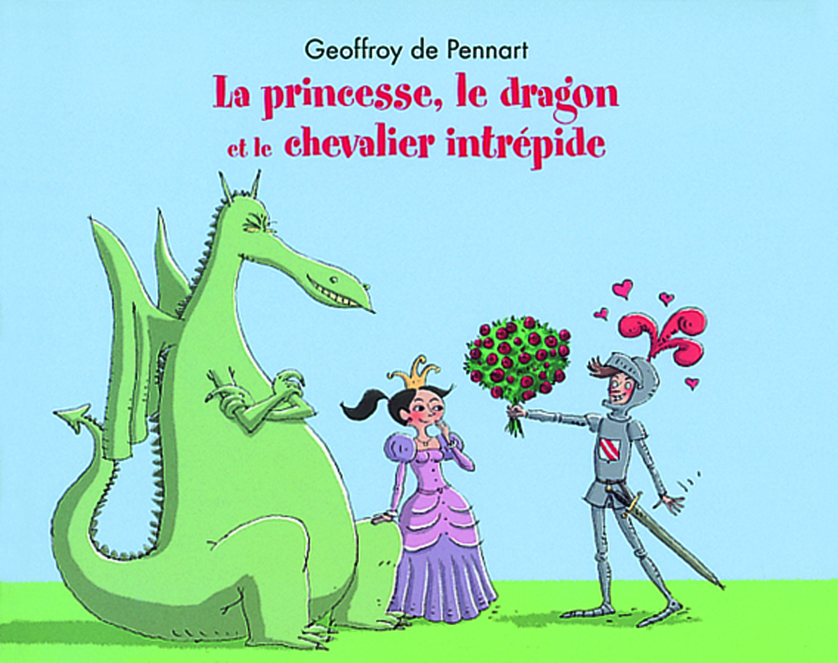 PRINCESSE LE DRAGON ET LE CHEVALIER INTREPIDE - GEOFFROY PENNART DE - EDL