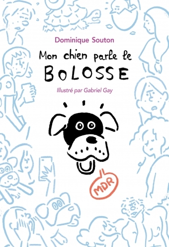 MON CHIEN PARLE LE BOLOSS - Dominique Souton - EDL