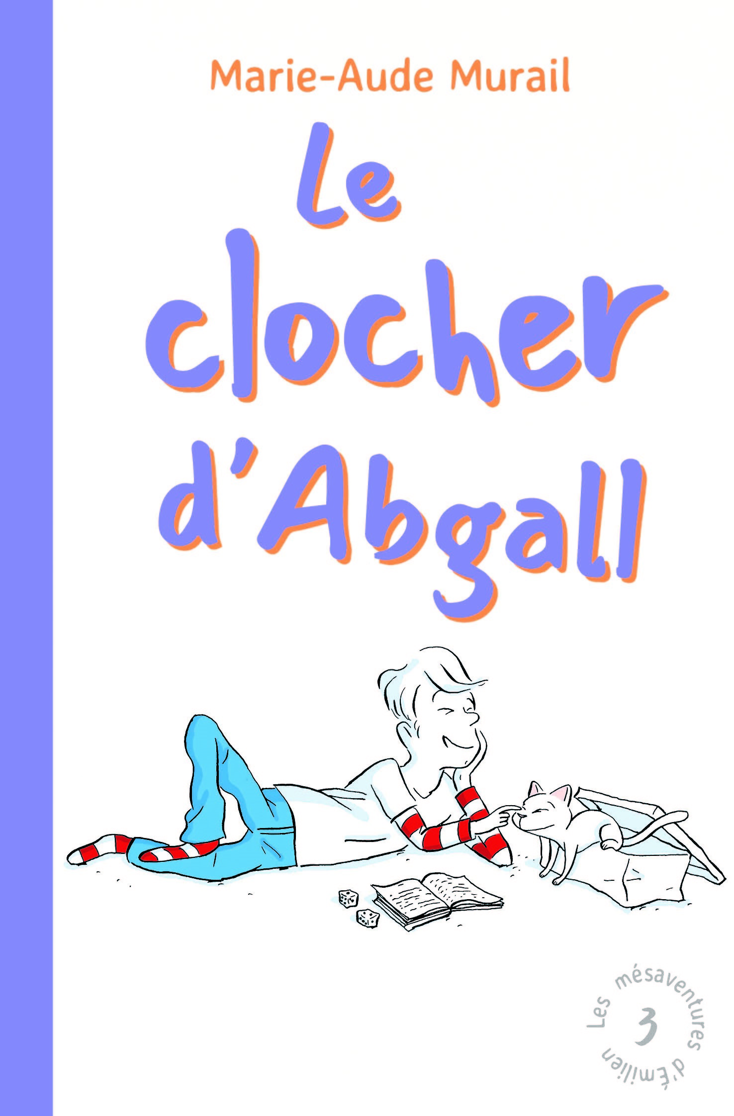 LES MESAVENTURES D-EMILIEN - TOME 3 - LE CLOCHER D-ABGALL - Marie-Aude Murail - EDL