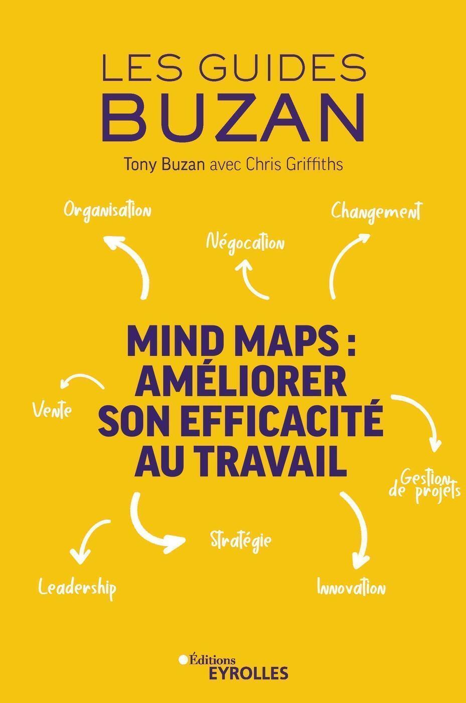 MIND MAPS  AMELIORER SON EFFICACITE AU TRAVAIL - ORGANISATION - NEGOCIATION - GESTION DE PROJETS - L - Tony Buzan - EYROLLES