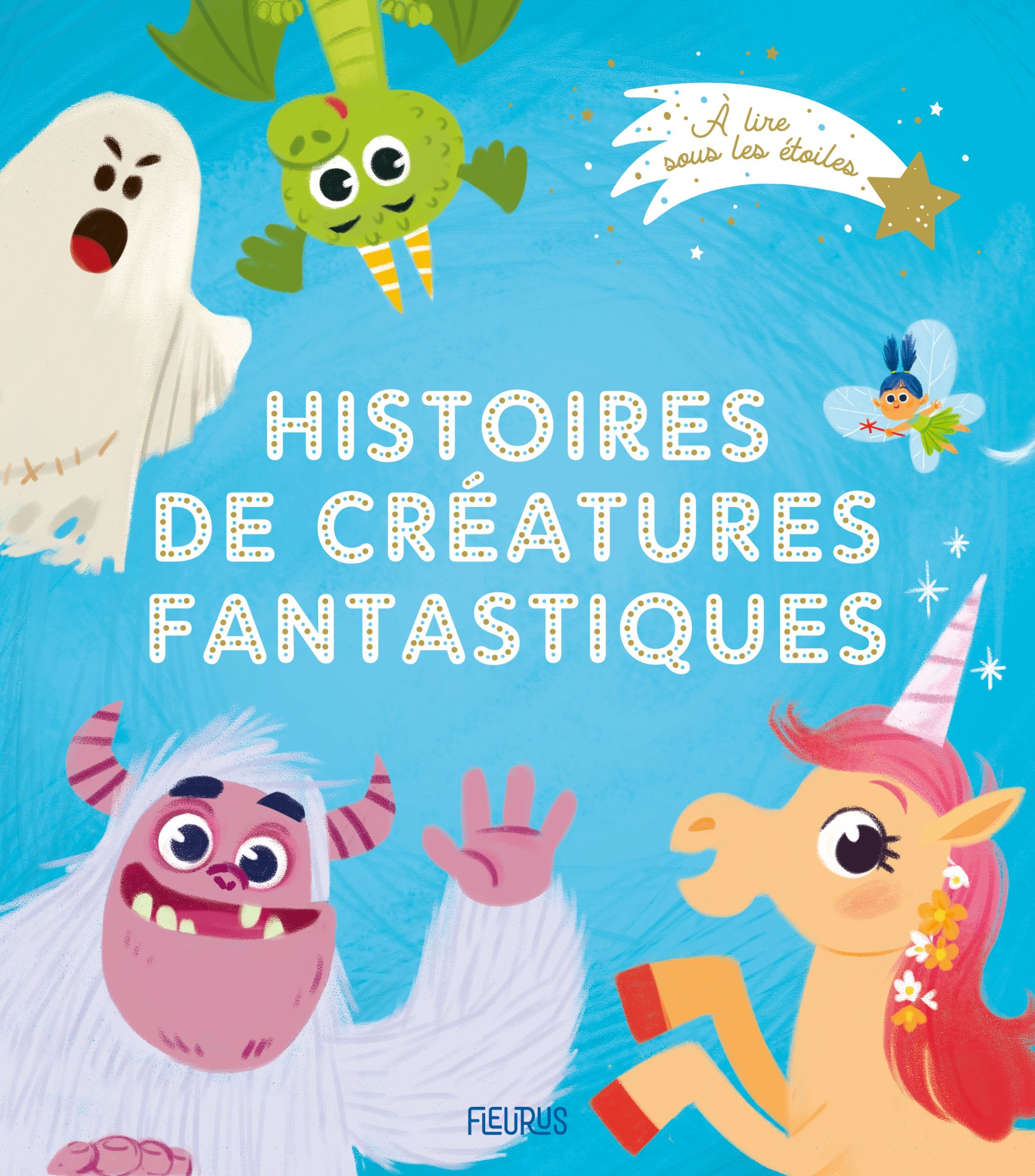 HISTOIRES DE CREATURES FANTASTIQUES - Sophie De Mullenheim - FLEURUS