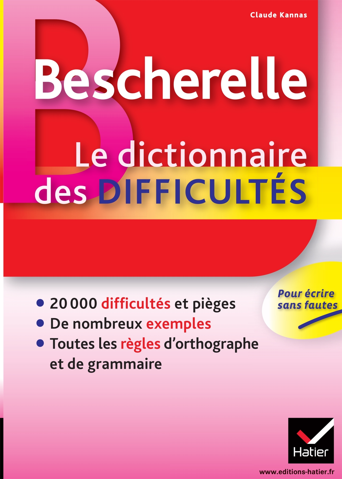 BESCHERELLE - LE DICTIONNAIRE DES DIFFICULTES - Claude Kannas - HATIER