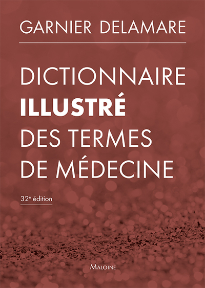 DICTIONNAIRE ILLUSTRE DES TERMES DE MEDECINE - 32E EDITION - M. Garnier - MALOINE