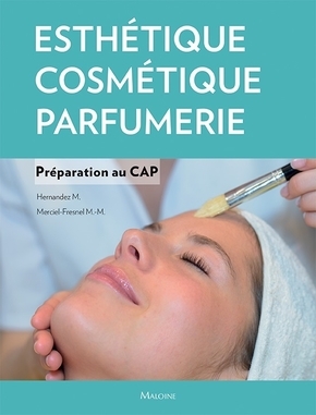 ESTHETIQUE, COSMETIQUE, PARFUMERIE. PREPARATION AU CAP - Marie-Madeleine Mercier-Fresnel - MALOINE