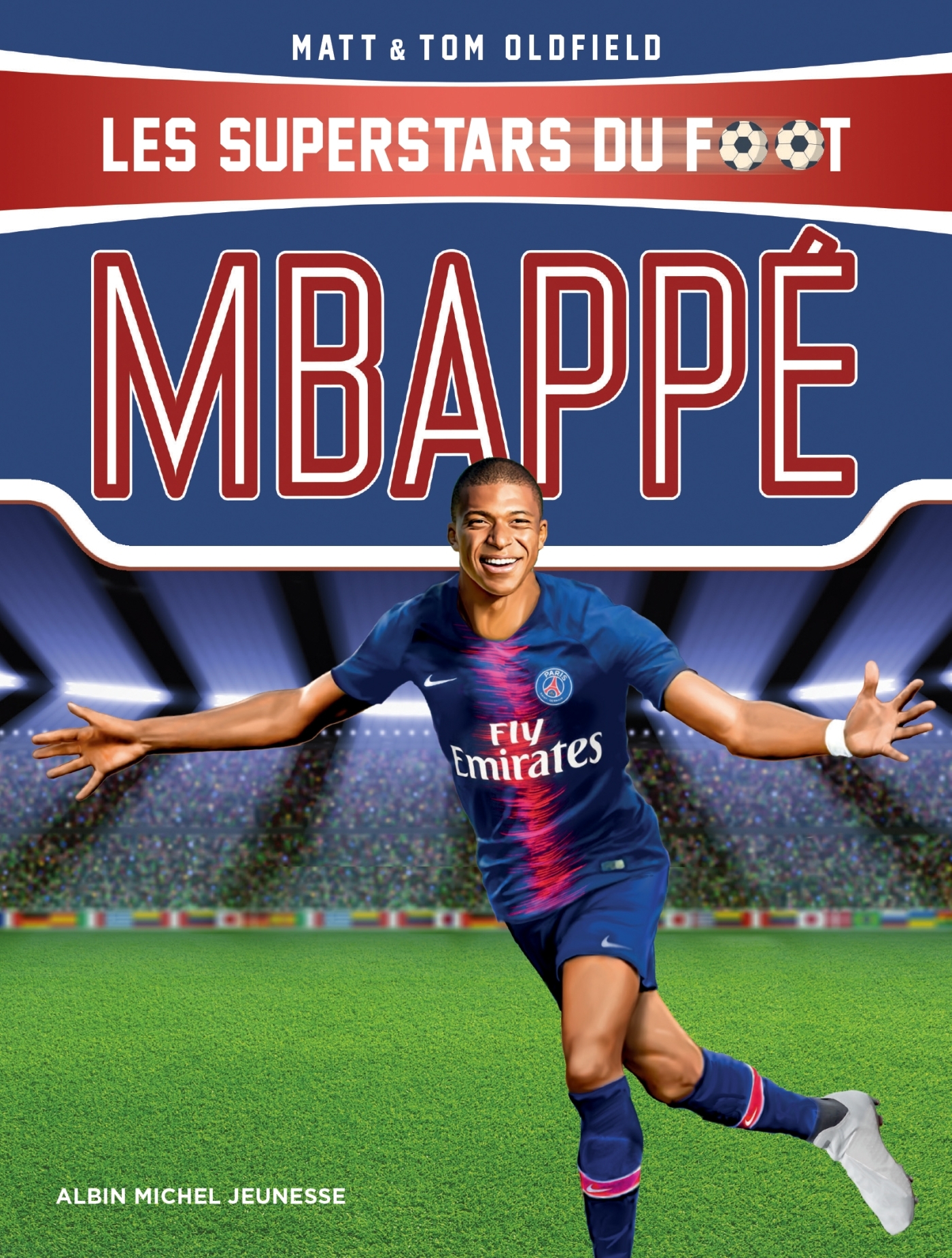 SUPERSTARS DU FOOT  - MBAPPE - Tom Oldfield - ALBIN MICHEL