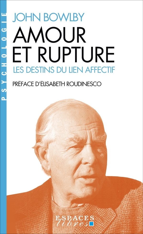 AMOUR ET RUPTURE : LES DESTINS DU LIEN - John Bowlby - ALBIN MICHEL