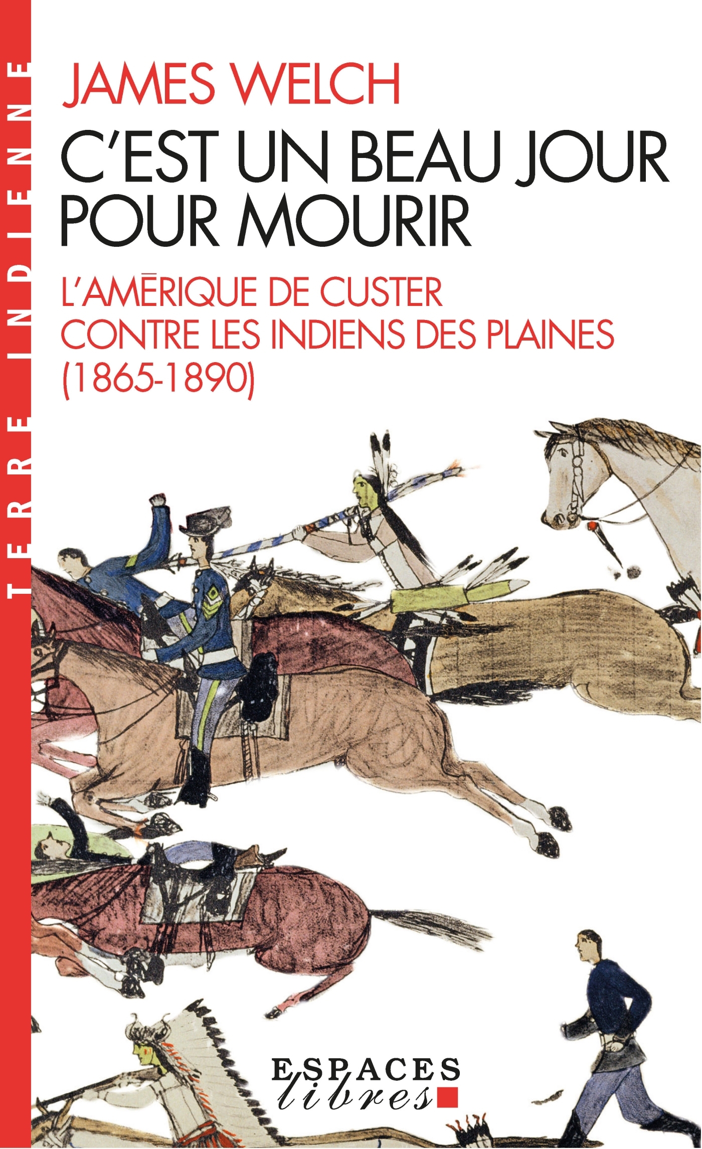 C-EST BEAU UN JOUR POUR MOURIR - L-AMERIQUE DE CUSTER CONTRE LES INDIENS DES PLAINES (1865-1890) - James Welch - ALBIN MICHEL