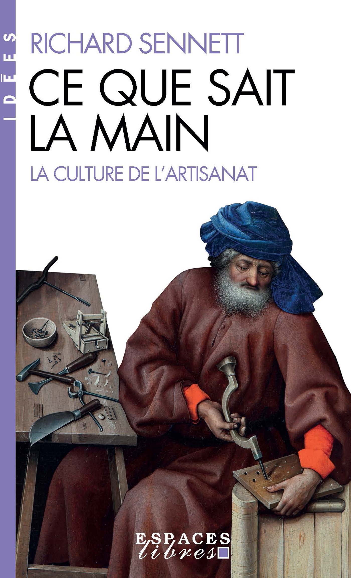 CE QUE SAIT LA MAIN - LA CULTURE DE L-ARTISANAT - Richard Sennett - ALBIN MICHEL