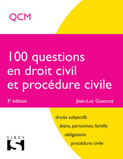 100 QUESTIONS EN DROIT CIVIL ET PROCEDURE CIVILE - 3E ED. - Jean-Luc Goascoz - SIREY