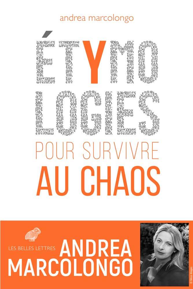 ETYMOLOGIES - POUR SURVIVRE AU CHAOS - Andrea Marcolongo - BELLES LETTRES