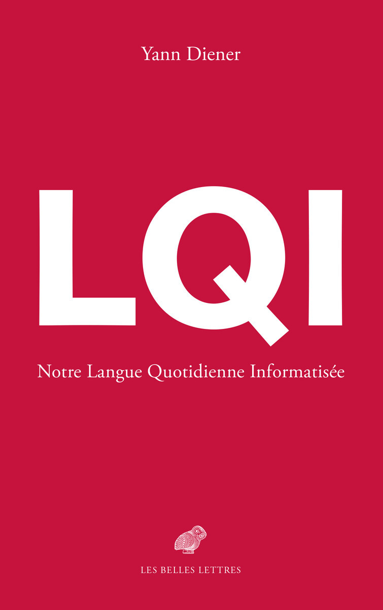 LQI - LA LANGUE QUOTIDIENNE INFORMATISEE - Yann Diener - BELLES LETTRES