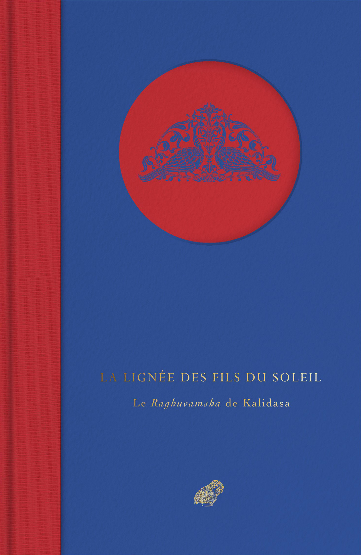 LA LIGNEE DES FILS DU SOLEIL - LE RAGHUVAMSA DE KALIDASA - Louis Renou - BELLES LETTRES