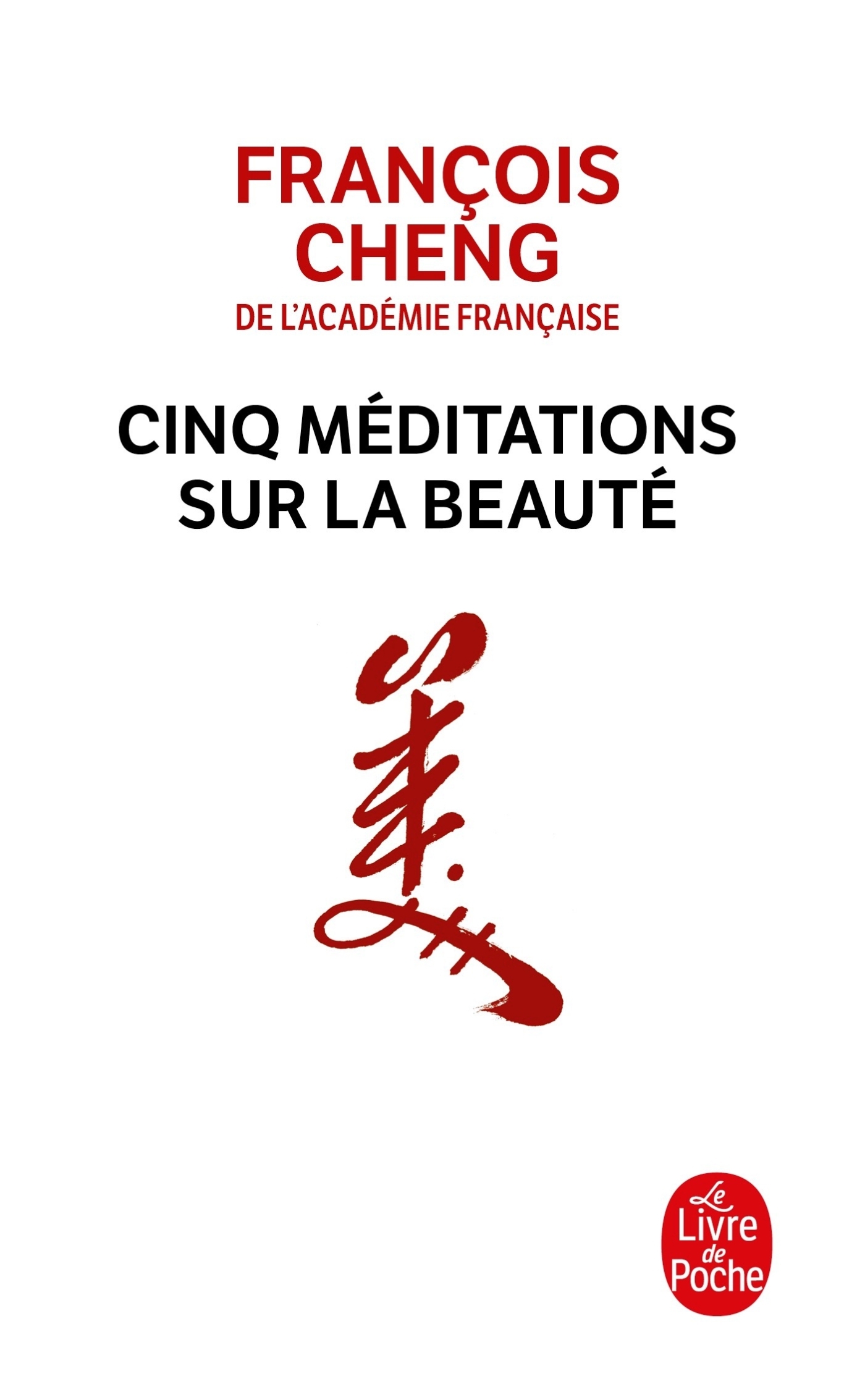 CINQ MEDITATIONS SUR LA BEAUTE - François Cheng - LGF