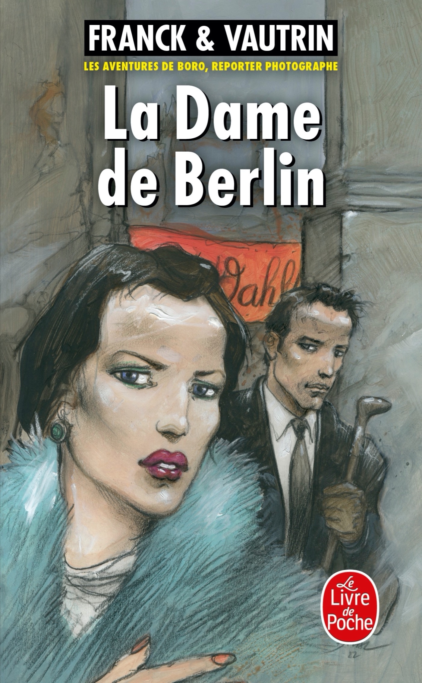 LA DAME DE BERLIN (LES AVENTURES DE BORO, REPORTER PHOTOGRAPHE, TOME 1) - Dan Franck - LGF