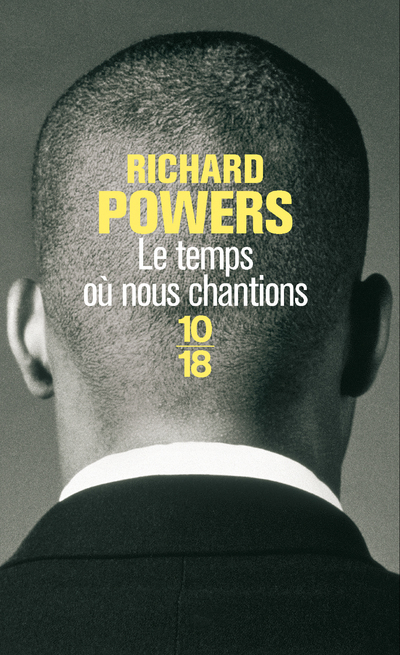 LE TEMPS OU NOUS CHANTIONS - Richard Powers - 10 X 18