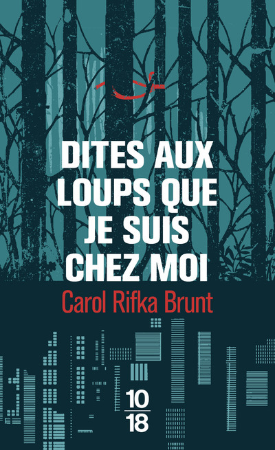 DITES AUX LOUPS QUE JE SUIS CHEZ MOI - Carol Rifka Brunt - 10 X 18