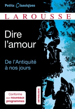 ANTHOLOGIE DIRE L-AMOUR  (QUATRIEME) -  Collectif - LAROUSSE