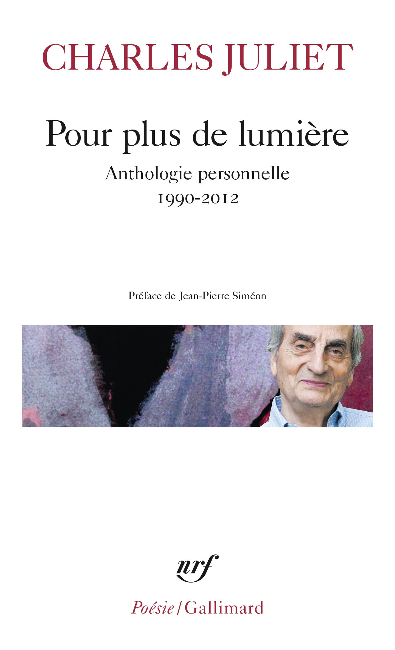 POUR PLUS DE LUMIERE - Charles Juliet - GALLIMARD