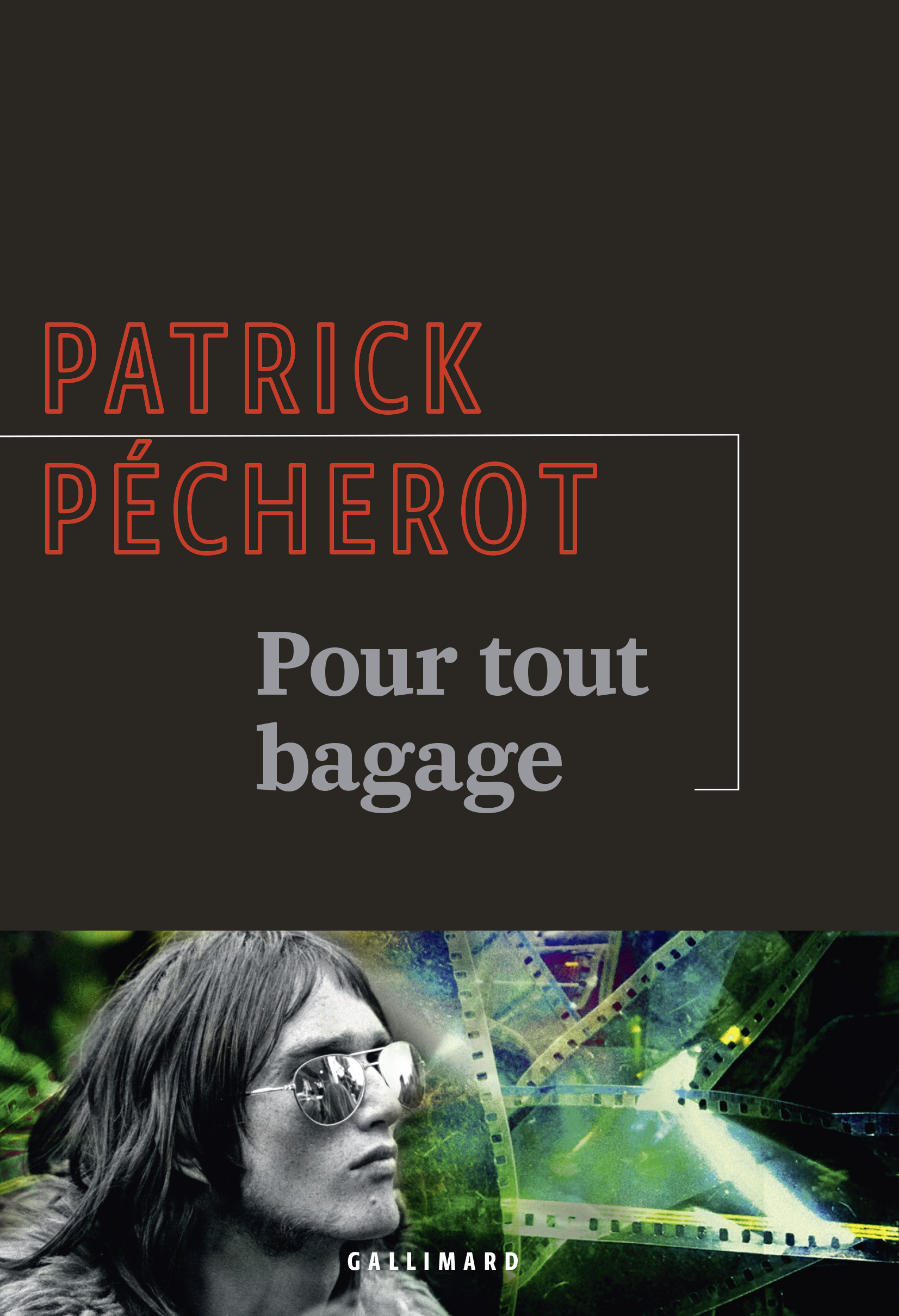 POUR TOUT BAGAGE - Patrick PECHEROT - GALLIMARD