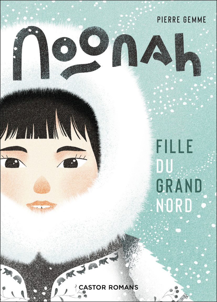 NOONAH, FILLE DU GRAND NORD - Pierre Gemme - PERE CASTOR