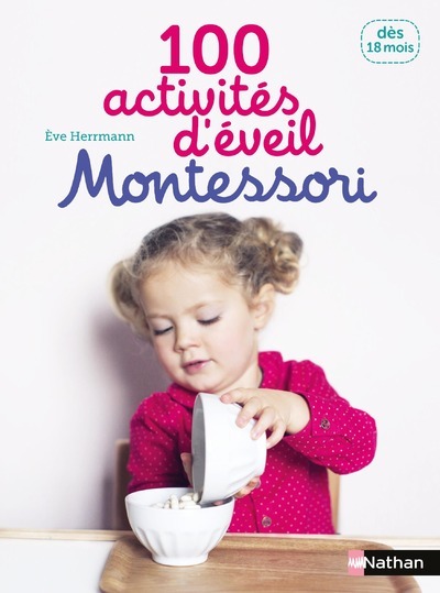 100 ACTIVITES D-EVEIL MONTESSORI - Ève Herrmann - NATHAN